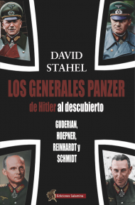 Los generales panzer de Hitler al descubierto, David Stahel