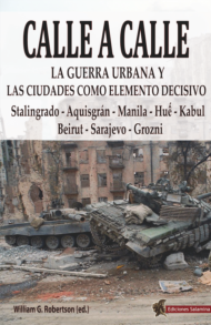 Calle a Calle. LA GUERRA URBANA Y LAS CIUDADES COMO ELEMENTO DECISIVO
